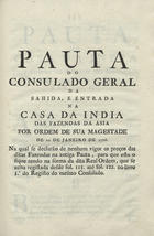 PORTUGAL.. Leis, decretos, etc.<br/>Pauta do Consulado Geral : da sahida, e entrada na Casa da India, das fazendas da Asia por ordem de sua Magestade. - Lisboa : Impressão Regia, 1776. - 12 p. ; 29 cm