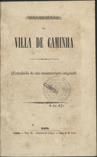 Descripção da Villa de Caminha : extrahida de um manuscripto original. - Vianna : typ. da Aurora do Lima, Rua de D. Luiz, 1878. - 94 p. ; 20 cm