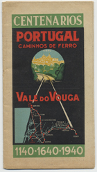 PORTUGAL. Caminhos de Ferro<br/>Caminhos de ferro Vale do Vouga : centenários : 1140, 1640, 1940 / CP. - Porto : Tip. Aliança, [194-]. - 1 cartaz desdobrável : il., color. ; 50x37 cm, dobrado em 19x10 cm