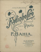 BAIA, Francisco, 1861-1931<br/>Fadinho Liró : para piano / por F. Bahia. - Lisboa : Neuparth & Carneiro, [ca 190-]. - Partitura (3 p.) ; 34 cm