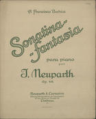 NEUPARTH, Júlio, 1863-1919<br/>Sonatina - fantasia para piano : Op. 49 / por Júlio Neuparth. - Lisboa : Neuparth & Carneiro, [ca 190-]. - Partitura (11 p.) ; 34 cm