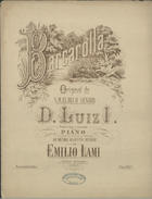 LAMI, Emílio, 1834-1911<br/>Barcarolla : original de [...] D. Luiz I / transcripta e variada para piano [...] por Emilio Lami. - Lisboa : Augusto Neuparth <[>1874] : Lith. Rua das Flores, 13. - Partitura (16 p.) ; 34 cm