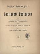 VASCONCELOS, J. Leite de, 1858-1941<br/>Mappa dialectologico do continente português / por José Leite de Vasconcellos e A. R. Gonçalves Vianna. - Lisboa. - Paris : Typ. Guillard Aillaud, 1897. - 1 v. ; 4.