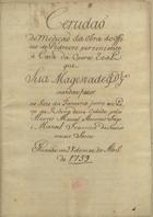 Medição da obra do oficio de pedreiro pertencente à Casa da Opera Real que Sua Majestade ... mandou fazer no sitio da Tanoaria junto aos Paços da Ribeira desta cidade [de Lisboa pelos Mestres Manuel Antunes Feijá e Manuel Francisco de Sousa e mais socios. Lisboa, 28 de Abril de 1759 22 de Maio de 1778. - [16] f. ; 304x213 mm