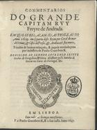 COMENTARIOS DO GRANDE CAPITAO RUI FREIRE DE ANDRADE<br/>Commentarios do grande capitam Ruy Freyre de Andrada : em que se relatam suas proezas do anno de 1619. em q partio deste Reyno por geral do mar de Ormuz, & costa da Persia, & Arabia até sua morte / tirados de humas relaçoes, & papeis verdadeyros por industria de Paulo Craesbeeck... - Em Lisboa : por Paulo Craesbeeck, & a sua custa, 1647. - [8], 180 p. ; 4º (19 cm)