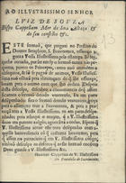 SACRAMENTO, Pantaleão do, O.F.M. 16---depois de 1682,<br/>Sermão da tresladaçam do Doutor Seraphico S. Boa Ventura na occaziam em que a insigne como illustre universidade de Coimbra assiste em corpo de Prestito no Collegio Nouo do mesmo Sancto / pregou o o P.M. Fr. Pantaleam do Sacramento Religiozo de S. Francisco, da provincia de Portugal, & leitor de Theologia em o Convento da Ponte ; offereceo ao Illustrissimo Senhor Luiz de Souza Bispo Cappellam mor de Sua Alteza & do seu Conselho &c.. - Em Coimbra : na officina de Manoel Diaz impressor da Vniuersidade, 1673. - [4], 26, [2 br.] p. ; 4º (19 cm)