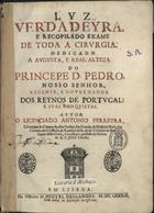 FERREIRA, António, 1616-1679<br/>Luz verdadeyra, e recopilado exame de toda a cirurgia : dedicado a Augusta, e Real Alteza do Princepe D. Pedro, Nosso Senhor, Regente, e Governador dos Reynos de Portugal e suas Conquistas / autor o Licenciado Antonio Ferreyra, Cirurgiam da Camera do dito Senhor... Cavalleyro professo da Ordem de N.S. Jesu Christo. - Em Lisboa : na Officina de Miguel Deslandes, 1683. - [12], 440, [22] p. ; 2º (29 cm)