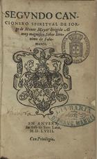 MONTEMOR, Jorge de, ca. 1520-1561<br/>Segundo Cancionero Spiritual de Iorge de Monte Mayor dirigido al muy magnifico Señor Ieronimo de Salamanca. - En Anuers : en casa de Iuan Latio, 1558. - [8], 251 f. ; 8º (14 cm)