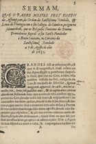 ASSUNCAO, José da, O.SS.T. 16---1667,<br/>Sermam, que o Padre Mestre Frey Joseph da Assumpçam... prégou na solemnidade, que os Relgiosos [sic] Theatinos da Divina Providencia fizeraõ a seu sancto fundador o Beato Caietano, no Convento da Sanctissima Trindade a 7 de Agosto do año de 1652. - [S.l.] : [s.n.], [depois de 7 de Agosto de 1652]. - 24 [i.é 23], [1] p. ; 4º (20 cm)