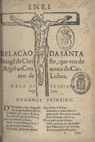 LUIS, Jorge, fl. 1638<br/>Relacão [sic] da Santa Imagem de Christo, que veo de Argel ao Convento do Carmo de Lisboa / pelo licenciado Jorge Luis. - Lisboa : por Antonio Alvarez, 1638. - [2] f. ; 4º (20 cm)