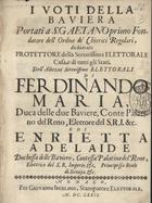 DIANI, Giovanni Francesco<br/>I voti della Baviera portati a S. Gaetano... protettore della... elettorale Casa e di tutti gli Stati dallAltezze... Elettorali di Fernando Maria... e di Enrietta Adelaide... / [Gio. Francesco Diani]. - Monaco : per Giovanni Jecklino, 1672. - 45 p.