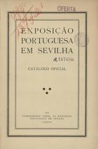 Exposição Portuguesa em Sevilha : catálogo oficial. - Lisboa : Comissariado Geral da Exposição Portuguesa em Sevilha, 1929. - 167 p. : il. ; 24 cm