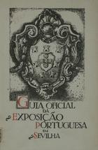 Guia oficial da Exposição Portuguesa em Sevilha. - Lisboa : Comissariado Geral da Exposição Portuguesa em Sevilha, 1929. - 195 p. : il. ; 24 cm