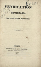 Vendication nationale / par un patriote portugais. - Paris : Imp. de Casimir, 1834. - 17 p. ; 21 cm