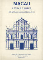 Macau : letras e artes do século XVI ao século XX / org. Casa de Macau ; colab. Biblioteca Nacional de Lisboa. - Lisboa : B.N., 1979. - VI, 64, [1] p. ; 23 cm