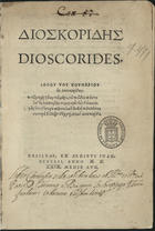 DIOSCORIDES, Pedanius, ca 40-ca 90<br/>Dioscorides. - Basileae : ex aedibus Ioannis Bebelii, 1529. - [24], 446, [2] p. ; 4º (20 cm)