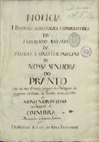 CRAESBEECK, Francisco Xavier da Serra, 1673-1736<br/>Noticia historica genealogica e corographica do prodigioso milagre da antiga e singular imagem de Nossa Senhora do Pranto cita na sua ermida do lugar do Pedrogão da freguezia da Vinha da Rainha termo da villa de Montemor o Velho do Bispado de Coimbra / dedicada a mesma Senhora por Francisco Xavier da Serra Craesbeek. - 172 f. ; 31 cm