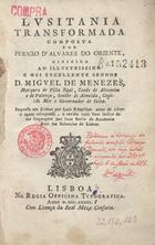 ALVARES, Fernão, ca 1540-ca 1595<br/>Lusitania transformada / composta por Fernão dAlvares do Oriente ; dirigida ao Illustrissimo e Mui Excellente Senhor D. Miguel de Menezes, Marquez de Villa Real... : impressa em Lisboa por Luiz Estupiñan anno 1607. - E agora reimpressa, e revista com hum indice da sua lingoagem / por hum Socio da Academia Real das Sciencias de Lisboa. - Lisboa : na Regia Officina Typografica, 1781. - [16], 555, [1] p. ; 8º (17 cm)