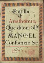 CONSTANCIO, Manuel, 1725-1817<br/>Postilla dAnathomia, / que ditou o lente Manoel Constancio & c. 1775. - [2] f., [274] p., enc. ; 21 cm