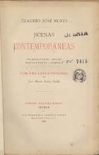 NUNES, Claúdio José, 1831-1875<br/>Scenas contemporaneas / Cláudio José Nunes ; [pref.] José Maria Latino Coelho. - Lisboa : Rolland & Semiond, 1873. - XXII, 296 p. ; 15 cm