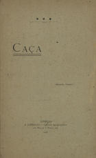 BARREIROS, Eduardo Montufar, 1839-1914<br/>Caça / [Eduardo Montufar Barreiros]. - Lisboa : A Liberal, 1900. - VIII. 312, [3] p. : il. ; 24 cm