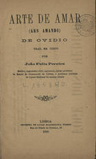 OVIDIO, 43 a.C.-18?<br/>Arte de amar / Ovidio ; trad. em verso por João Felix Pereira. - Lisboa : Imprensa de Lucas Evangelista Torres, 1890. - 219 p. ; 17 cm