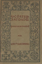 SARDINHA, António, 1887-1925<br/>Na côrte da saudade : sonetos de Toledo / António Sardinha. - Coimbra : Lumen, 1922. - 104 p. ; 14 cm