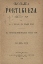 DIAS, Augusto Epifânio da Silva, 1841-1916<br/>Grammatica portugueza elementar / A. Epiphanio da Silva Dias. - 9ª ed. rev.. - Lisboa : A. Ferreira Machado, 1894. - 160 p. ; 18 cm