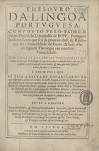 PEREIRA, Bento, S.J. 1606-1681,<br/>Thesouro da lingoa portuguesa, / composto pelo Padre D. Bento Pereyra.... - Em Lisboa : na officina de Paulo Craesbeeck, & à sua custa, 1647. - [2], 97, [3] f. ; 2º (30 cm)