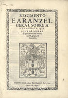 PORTUGAL.. Leis, decretos, etc.<br/>Regimento e aranzel geral sobre a mea annata que se ha de cobrar do prouimento das merces, titulos, graças, & faculdades. - Impresso em Lisboa : por Manoel da Sylua, 1640. - [7] f. ; 2º (27 cm)