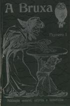 A bruxa : publicação semanal, satyrica e humoristica. - Nº 1 (1909)-nº 6 (1909). - Porto : Gonçalves & Castro, 1909