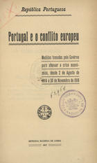 Portugal e o conflito europeu : medidas para atenuar a crise económica... / República Portuguesa. - [Nº 1] (1917) - nº 3 (1919). - Lisboa : Imprensa Nacional, 1917-1919. - 21 cm