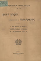 ECA, António Júlio da Costa Pereira de, 1852-1917<br/>Relatorio apresentado ao Parlamento pelo Ministro da Guerra / António Julio da Costa Pereira de Eça. - Lisboa : Imp. Nacional, 1915. - 1 v.