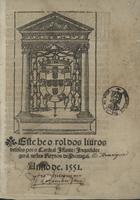 ROL DOS LIVROS DEFESOS<br/>Este he o rol dos livros defesos por o Cardeal Iffante [sic] Inquisidor geral nestes Reynos de Portugal. - Lixböa : per Germam Galharde impressor, 8 Julho 1551. - [11, 1 br.] f. ; 4º (21 cm)