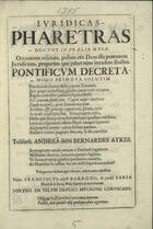 FARIA, Francisco Barroso, fl. 1688<br/>Juridicas pharetras : ducunt in praelia Musae... : teliferum, Andreã dictum Bernardes Ayres... / núnc Franciscus adest Barrozo, & prolê Faria.... - Conimbricae : apud Josephum Ferreyra Universit. Typograph., 1688. - [11] p. ; 2º (30 cm)