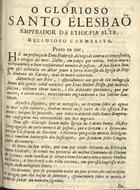 O GLORIOSO SANTO ELESBAO, IMPERADOR DA ETIOPIA ALTA...<br/>O glorioso Santo Elesbaõ, Emperador da Ethiopia Alta, religioso carmelita... ; ; A inclita virgem Santa Ifigenia, Princeza do Reyno da Nubia, e religiosa carmelita.... - [S.l. : s.n., 1744]. - [4] p. ; 20 cm