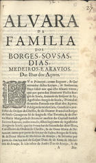 PORTUGAL.. Leis, decretos, etc.<br/>Alvara da familia dos Borges, Sousas, Dias, Medeiros, e Aravios, das Ilhas dos Açores. - Lisboa : Na officina de Joam da Costa, 1675. - [8] p. ; 2º (32 cm)