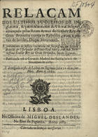 RELACAO DOS ULTIMOS SUCESSOS DE INGLATERRA<br/>Relaçam dos ultimos successos de Inglaterra, & particularmente da vitoria insigne, alcançada pelas reaes armas do Senhor Rey da Gran Bretanha contra os rebeldes, com a prizão de Jacobo, Duque Monmouth... Publicada em a corte de Madrid em... 1. de Setembro de 1685. E divulgada nesta Lisboa em... 10 do mesmo mez. Anno de 1685. - Lisboa : na officina de Miguel Deslandes, 1685. - 16 p. ; 4º (19 cm)