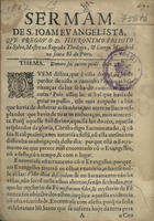 SILVA, Jerónimo Peixoto da, 16---1666<br/>Sermam de S. Joam Evangelista / que pregou... D. Hieronymo Peixoto da Sylva... Conego Magistral na santa Sé do Porto. - [S.l. : s.n., depois de 22 de Maio de 1655]. - [14] f. ; 4º (20 cm)