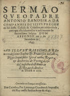 BANDEIRA, António, S.J. ca 1598-1664,<br/>Sermão que o Padre Antonio Bandeira... pregou na See... de Coimbra, na celebridade, com que ella solemnisou o nascimento do... Infante Dom Affonso em 7. de Setembro de 1643... - Em Coimbra : por Lourenço Craesbeeck..., 1643. - 11, [1 br.] f. ; 4º (19 cm)