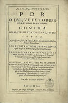 GOUVEIA, Francisco Velasco de, 1580-1659<br/>Allegaçam de direito por o duque de Torres Novas Dom Raymundo, contra o Marquez de Porto Seguro, seu tio sobre a successão do Estado & Casa de Aveiro, por falecimento da Senhora Duquesa Dona Juliana.... - Em Lisboa : por Iorge Rodriguez, 1637. - [2], 93 f. ; º (32 cm)