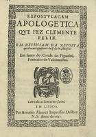 FELIX, Clemente, 1581-1656<br/>Expostulaçam apologetica que fez Clemente Felix em defensam da resposta que deu aos oppositores da Casa de Mafra em favor do conde de Figueiró, Francisco de Vasconcellos. - Em Lisboa : por Antonio Alvarez Impressor Del Rey N.S., 1647. - [4], 70 p. ; 2º (28 cm)