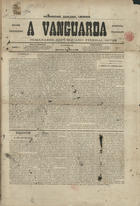 Vanguarda : semanario republicano federal. - A. 1, n. 1 (12 Maio 1880)-a. 2, n. 86 (25 Dez. 1881). - Lisboa : Typ. Luso-Hespanhola, 1880-1881. - 44 cm