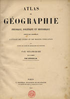 DELAMARCHE, Alexandre, 1815-1884<br/>Atlas de géographie physique, politique et historique : adopté par lUniversité a lúsage des Lycèes et des Maisons d¿?ducation pour suivre les cours de Géographie et dHistoire / par Delamarche ; revu et augm. par Grosselin. - Paris : E. Grosselin, successeur de Delamarche, 1864. - [8] p. de texto : [96] mapas, color. ; 33 cm