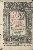 SIRINO, Girolamo, fl. 15---<br/>Obra muy prouechosa para qualq[u]er christiano q[ue] enseña breveme[n]te como se alca[n]ça la gracia diuina / Co[m]puesta por Hieronymo Syrino, traduzida e nueuo en romance castellano. - Ve[n]de[n]se em Alcala : en casa de Luys Gutierrez mercader dlibros al mercado, [1551] (Impresso en Alcala de henares : : en casa de Ioan de Brocar, 1551). - [8], xcvi f. ; 8º (15 cm)