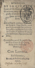 LUIS de Granada, O.P. 1504-1588,<br/>Memorial de lo que deue hazer un christiano con algunas oraciones muy deuotas para pedir el amor de Dios y para otros propositos. - En Salamanca : en casa de Pedro Lasso, 1567 (En Salamanca : : en casa de Pedro Lasso : a costa de Luys Gutierrez, 1567). - 228 f. ; 8º