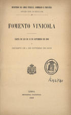 PORTUGAL.. Leis, decretos, etc.<br/>Fomento vinicola : carta de lei de 18 de Setembro de 1908 e decreto de 1 de Outubro de 1908. - Lisboa : Imprensa nacional, 1908. - 45, [2] p. ; 23 cm