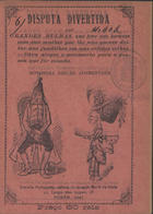 Disputa divertida das grandes bulhas que teve um homem com sua mulher por lhe não querer deitar uns fundilhos em calções velhos.... - Novissima ed. augmentada. - Porto : Liv. Portugueza, 1907. - 32, [2] p. ; 17 cm