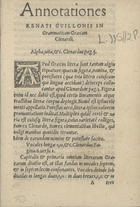 GUILLONIUS, Renatus<br/>Annotationes in grammaticam graecam Clenardi / Renatus Guillonius. - Antuerpiae : Joannis Steelsii, 1547. - 1 v. ; 20 cm