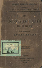 Os Estados Unidos da Europa / versão portugueza de Magalhães Lima.. [A morte de dois inimigos : episodio da guerra franco-alemã / Henry Batel ; Consiglieri Pedroso]. - Lisboa : Nova Livr. Internacional, 1874. - 45 , 18 p. ; 14 cm